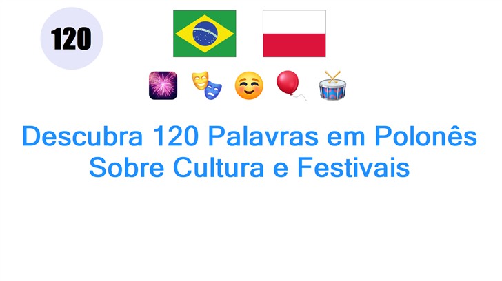 Descubra 120 Palavras em Polonês Sobre Cultura e Festivais